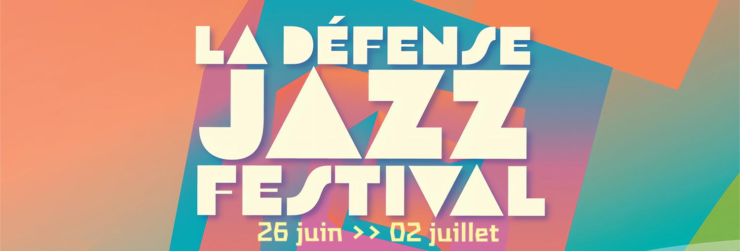 La D Fense Jazz Festival Juin Au Juillet Ajc Jazz